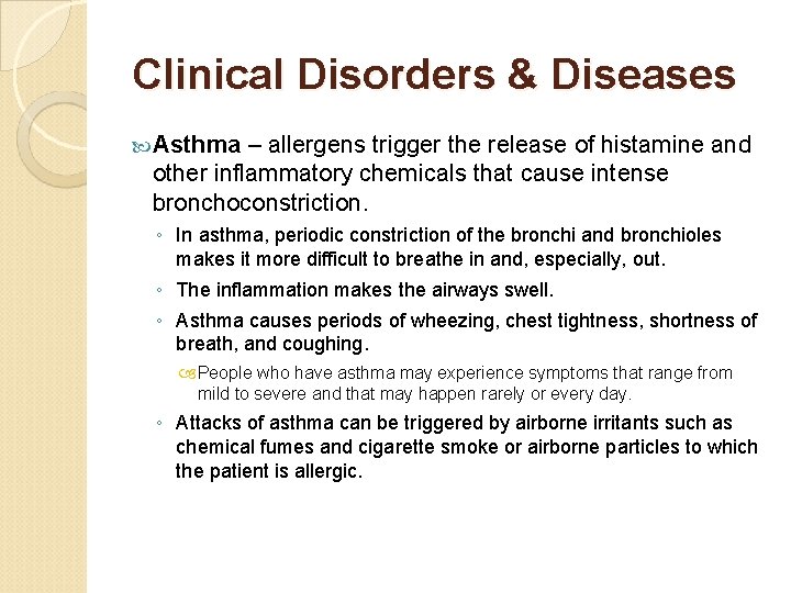 Clinical Disorders & Diseases Asthma – allergens trigger the release of histamine and other