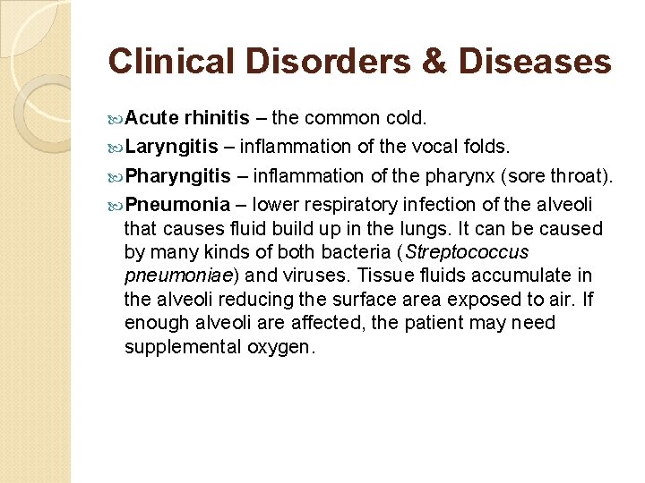 Clinical Disorders & Diseases Acute rhinitis – the common cold. Laryngitis – inflammation of