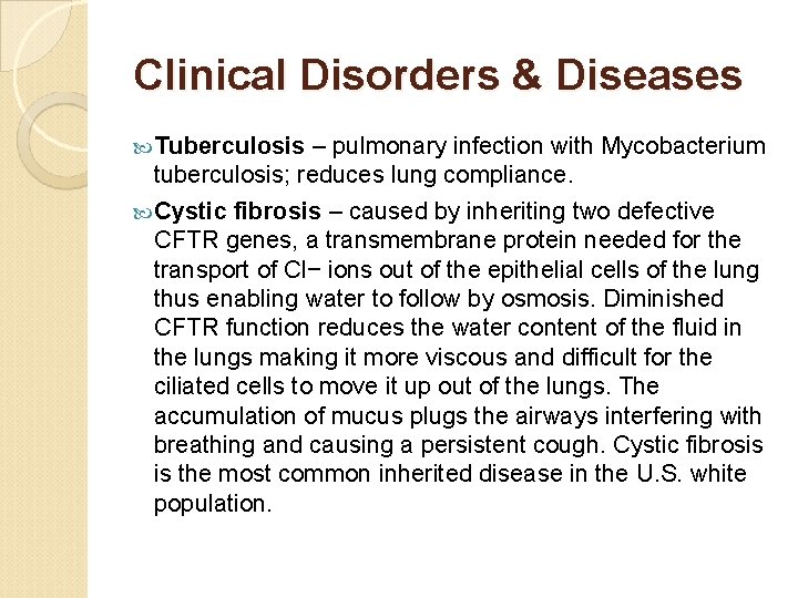 Clinical Disorders & Diseases Tuberculosis – pulmonary infection with Mycobacterium tuberculosis; reduces lung compliance.