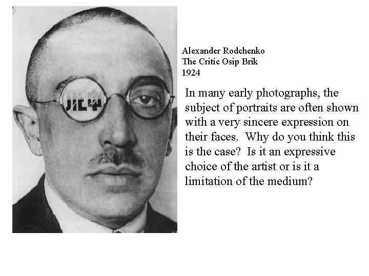 Alexander Rodchenko The Critic Osip Brik 1924 In many early photographs, the subject of Alexander Rodchenko The Critic Osip Brik 1924 In many early photographs, the subject of