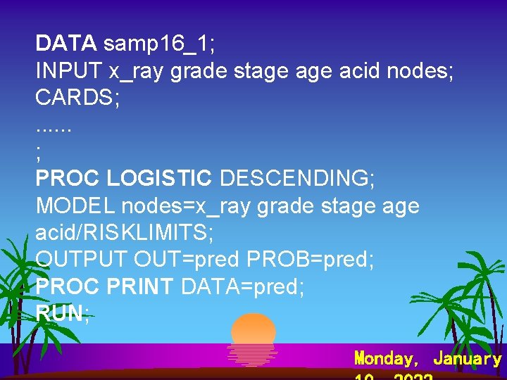 DATA samp 16_1; INPUT x_ray grade stage acid nodes; CARDS; . . . ;