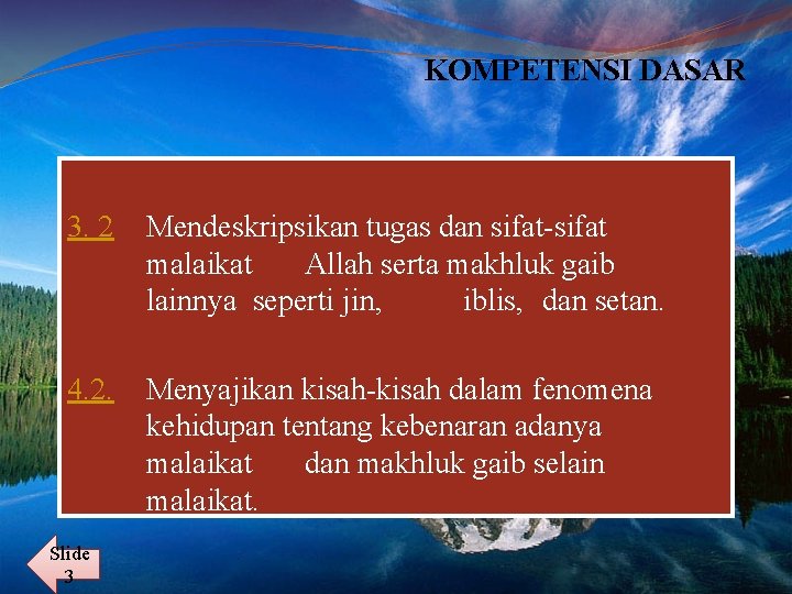 KOMPETENSI DASAR 3. 2 Mendeskripsikan tugas dan sifat-sifat malaikat Allah serta makhluk gaib lainnya