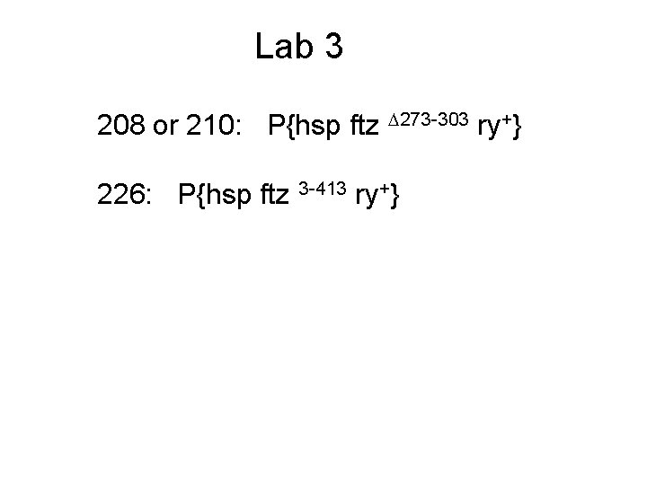 Lab 3 208 or 210: P{hsp ftz D 273 -303 ry+} 226: P{hsp ftz