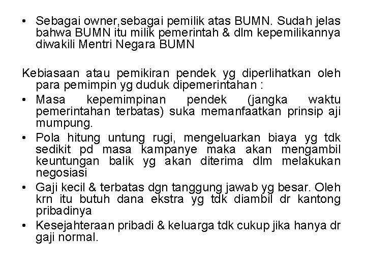 • Sebagai owner, sebagai pemilik atas BUMN. Sudah jelas bahwa BUMN itu milik • Sebagai owner, sebagai pemilik atas BUMN. Sudah jelas bahwa BUMN itu milik
