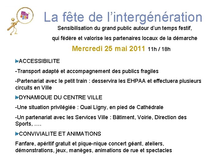 La fête de l’intergénération Sensibilisation du grand public autour d’un temps festif, qui fédère