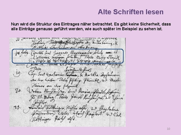 Alte Schriften lesen Nun wird die Struktur des Eintrages näher betrachtet. Es gibt keine