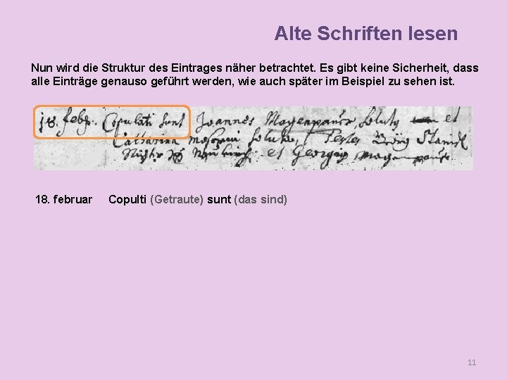 Alte Schriften lesen Nun wird die Struktur des Eintrages näher betrachtet. Es gibt keine
