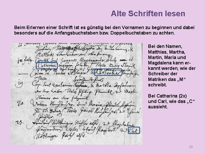 Alte Schriften lesen Beim Erlernen einer Schrift ist es günstig bei den Vornamen zu