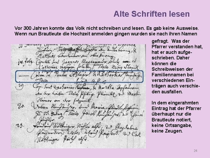 Alte Schriften lesen Vor 300 Jahren konnte das Volk nicht schreiben und lesen. Es