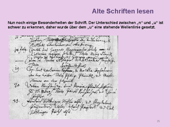 Alte Schriften lesen Nun noch einige Besonderheiten der Schrift. Der Unterschied zwischen „n“ und