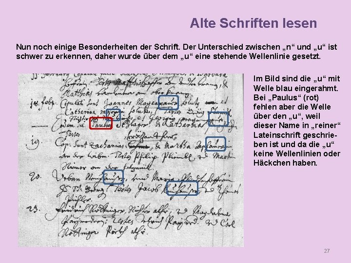 Alte Schriften lesen Nun noch einige Besonderheiten der Schrift. Der Unterschied zwischen „n“ und