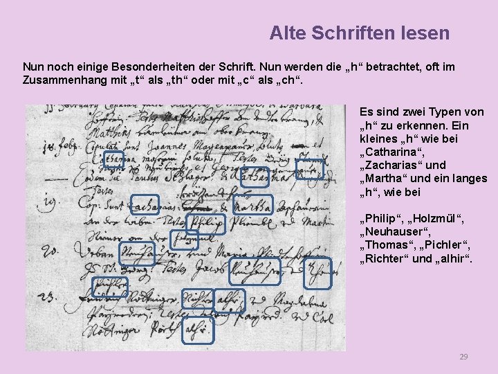 Alte Schriften lesen Nun noch einige Besonderheiten der Schrift. Nun werden die „h“ betrachtet,
