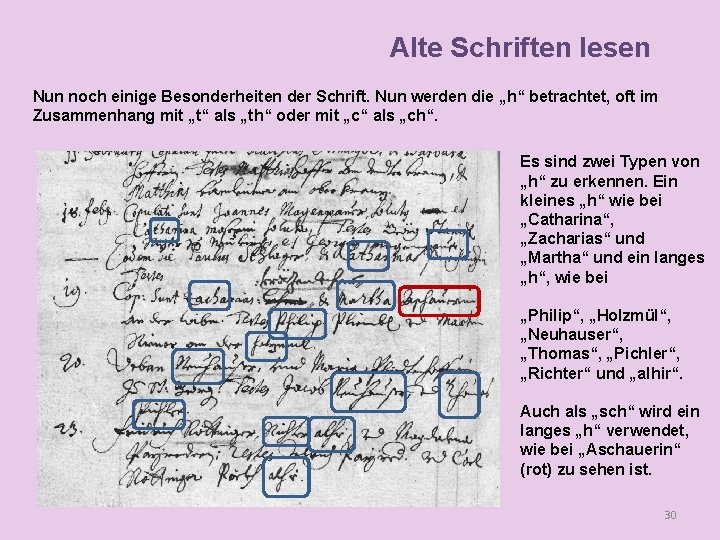 Alte Schriften lesen Nun noch einige Besonderheiten der Schrift. Nun werden die „h“ betrachtet,