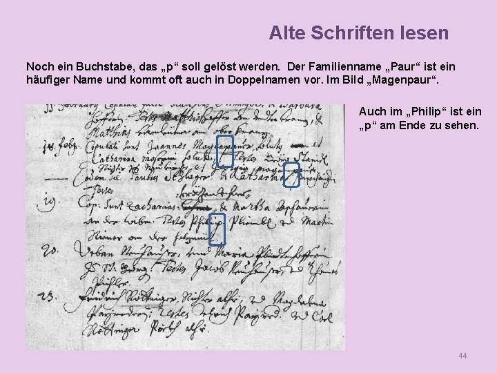 Alte Schriften lesen Noch ein Buchstabe, das „p“ soll gelöst werden. Der Familienname „Paur“