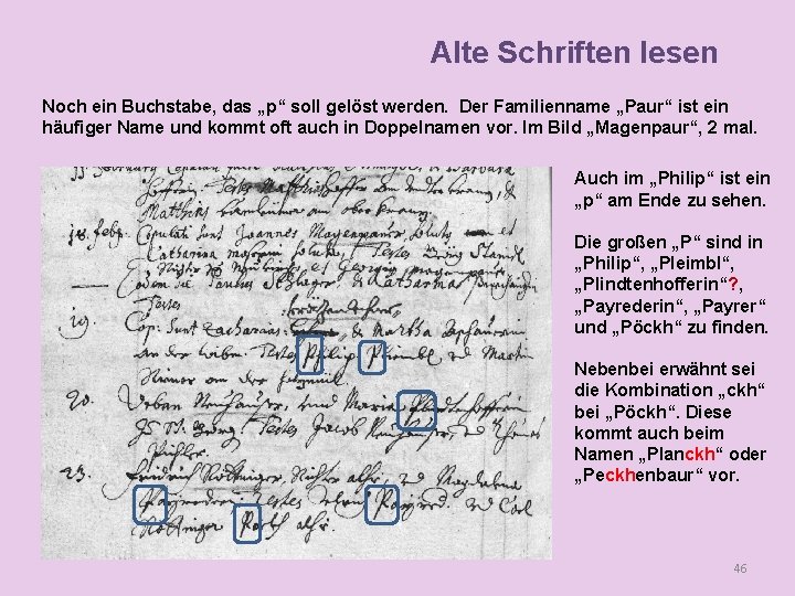 Alte Schriften lesen Noch ein Buchstabe, das „p“ soll gelöst werden. Der Familienname „Paur“