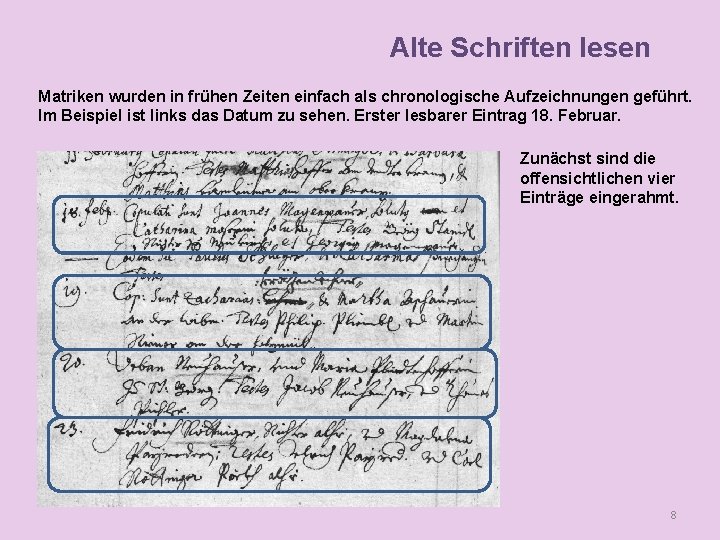 Alte Schriften lesen Matriken wurden in frühen Zeiten einfach als chronologische Aufzeichnungen geführt. Im