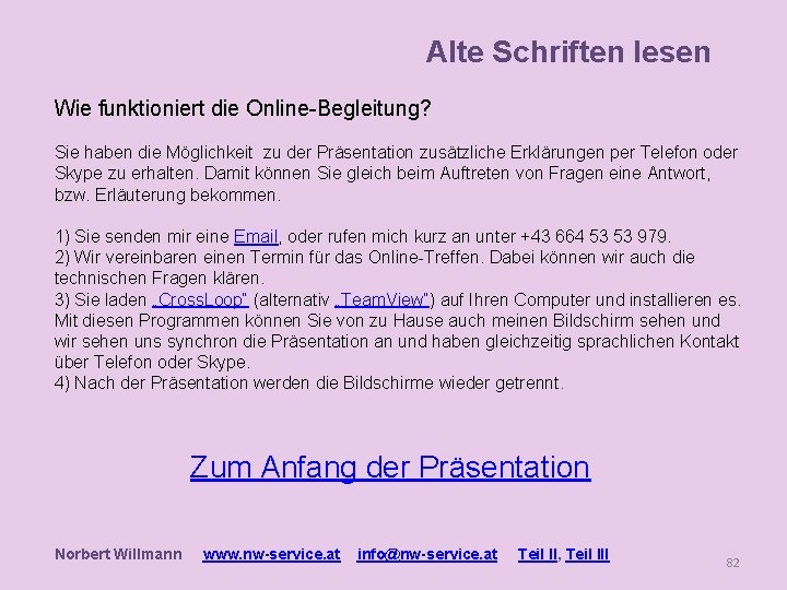 Alte Schriften lesen Wie funktioniert die Online-Begleitung? Sie haben die Möglichkeit zu der Präsentation