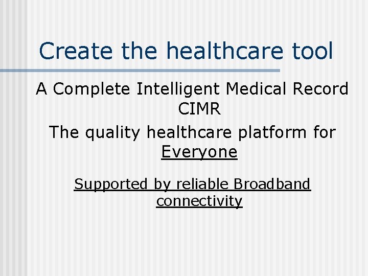 Create the healthcare tool A Complete Intelligent Medical Record CIMR The quality healthcare platform