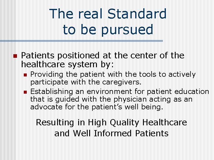 The real Standard to be pursued n Patients positioned at the center of the