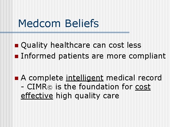 Medcom Beliefs Quality healthcare can cost less n Informed patients are more compliant n