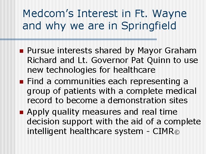 Medcom’s Interest in Ft. Wayne and why we are in Springfield n n n