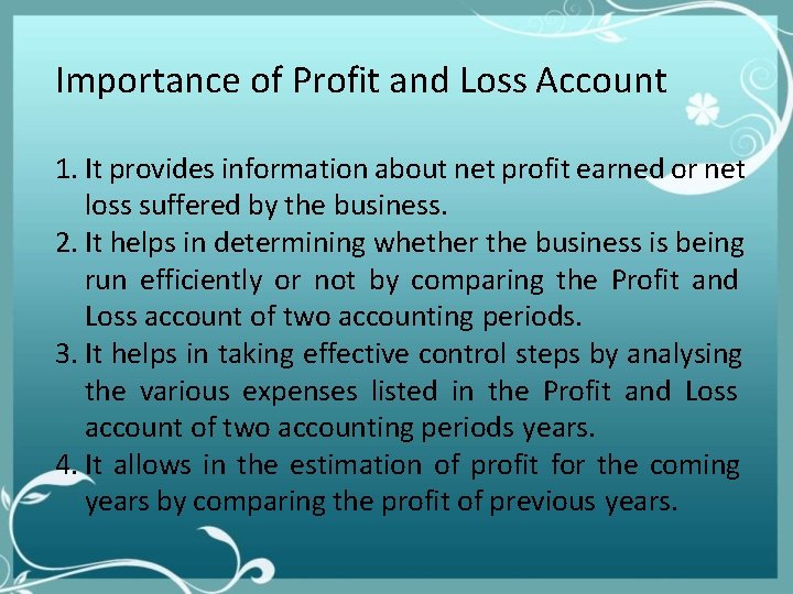 Importance of Profit and Loss Account 1. It provides information about net profit earned