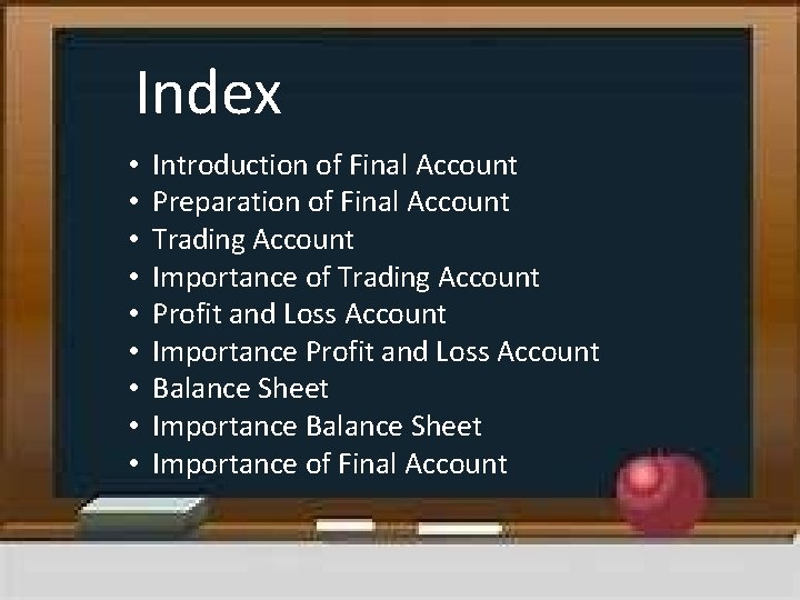 Index • • • Introduction of Final Account Preparation of Final Account Trading Account