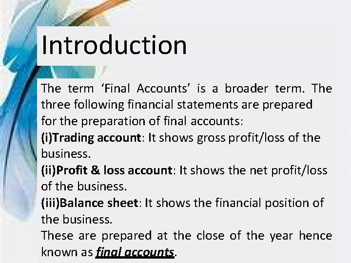 Introduction The term ‘Final Accounts’ is a broader term. The three following financial statements