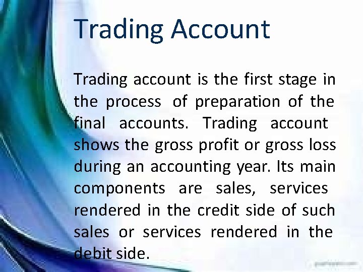 Trading Account Trading account is the first stage in the process of preparation of