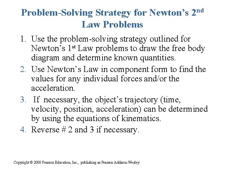 Problem-Solving Strategy for Newton’s 2 nd Law Problems 1. Use the problem-solving strategy outlined