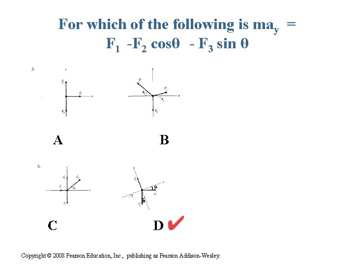 For which of the following is may = F 1 -F 2 cosθ -