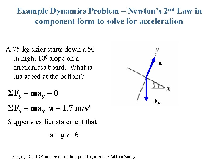 Example Dynamics Problem – Newton’s 2 nd Law in component form to solve for