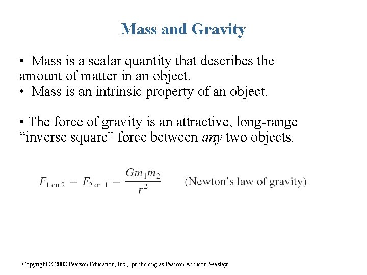 Mass and Gravity • Mass is a scalar quantity that describes the amount of