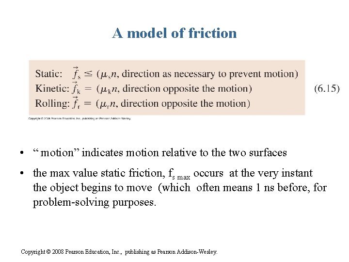 A model of friction • “ motion” indicates motion relative to the two surfaces