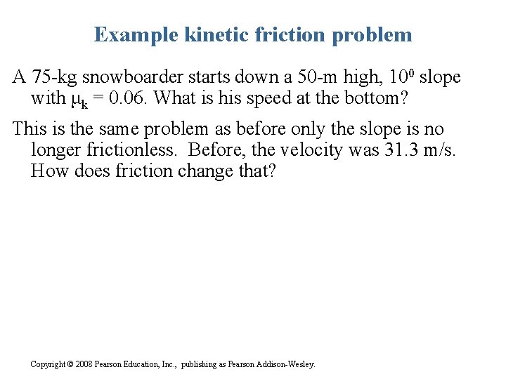 Example kinetic friction problem A 75 -kg snowboarder starts down a 50 -m high,