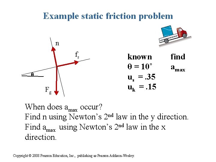 Example static friction problem n fs θ Fg known θ = 10˚ us =.