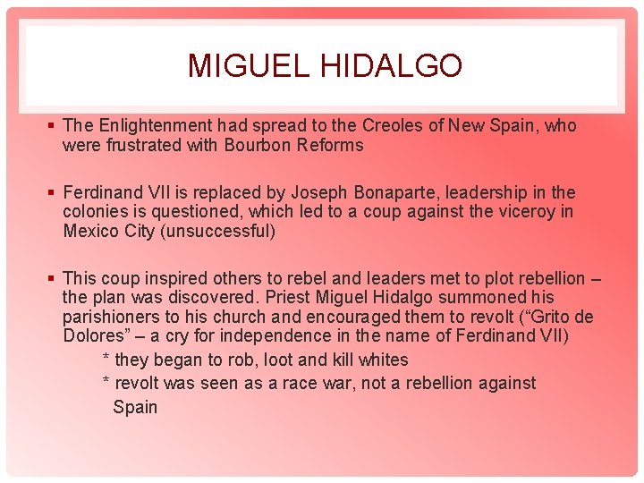 MIGUEL HIDALGO § The Enlightenment had spread to the Creoles of New Spain, who