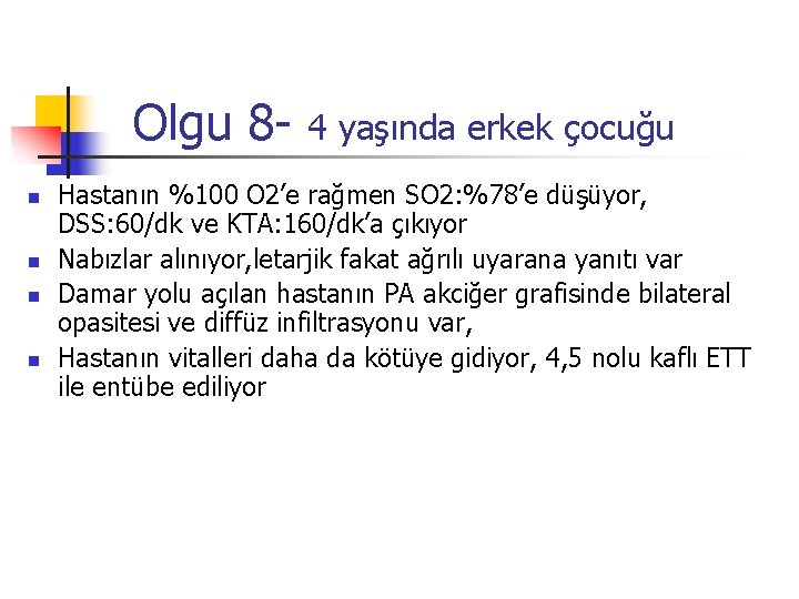 Olgu 8 n n 4 yaşında erkek çocuğu Hastanın %100 O 2’e rağmen SO