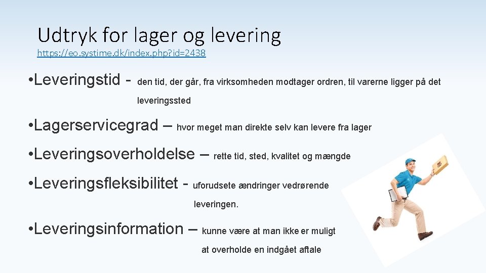 Udtryk for lager og levering https: //eo. systime. dk/index. php? id=2438 • Leveringstid -