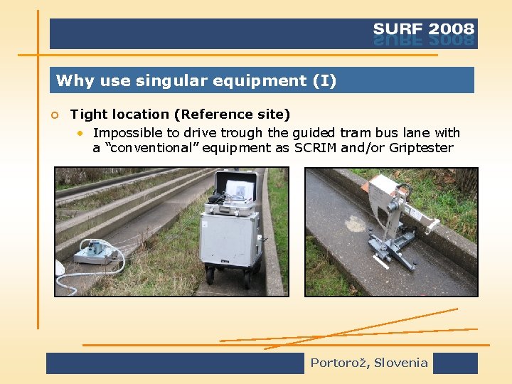 Why use singular equipment (I) o Tight location (Reference site) • Impossible to drive