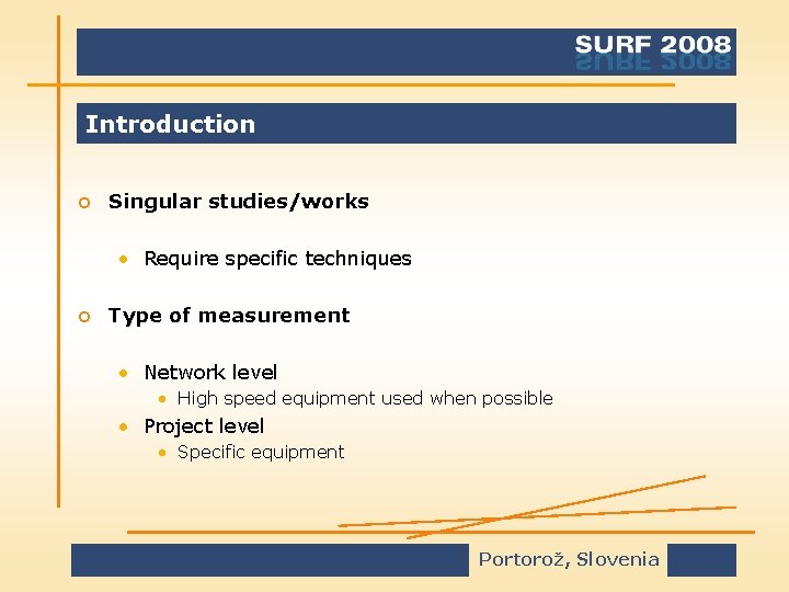 Introduction o Singular studies/works • Require specific techniques o Type of measurement • Network
