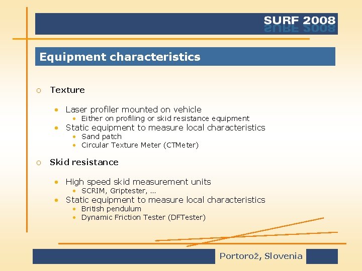 Equipment characteristics o Texture • Laser profiler mounted on vehicle • Either on profiling