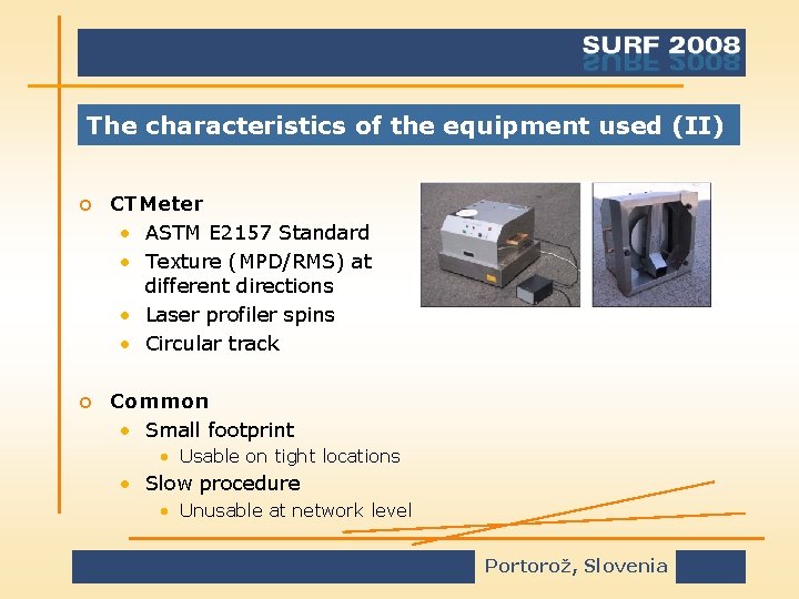 The characteristics of the equipment used (II) o CTMeter • ASTM E 2157 Standard