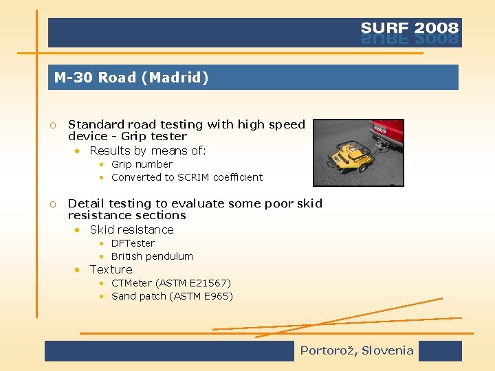 M-30 Road (Madrid) o Standard road testing with high speed device - Grip tester