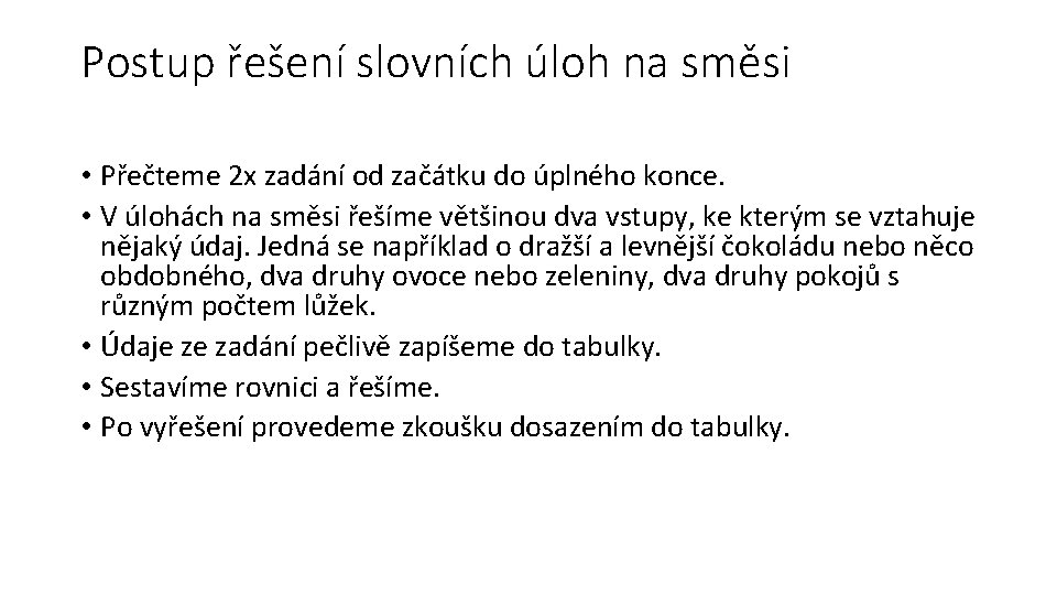 Postup řešení slovních úloh na směsi • Přečteme 2 x zadání od začátku do