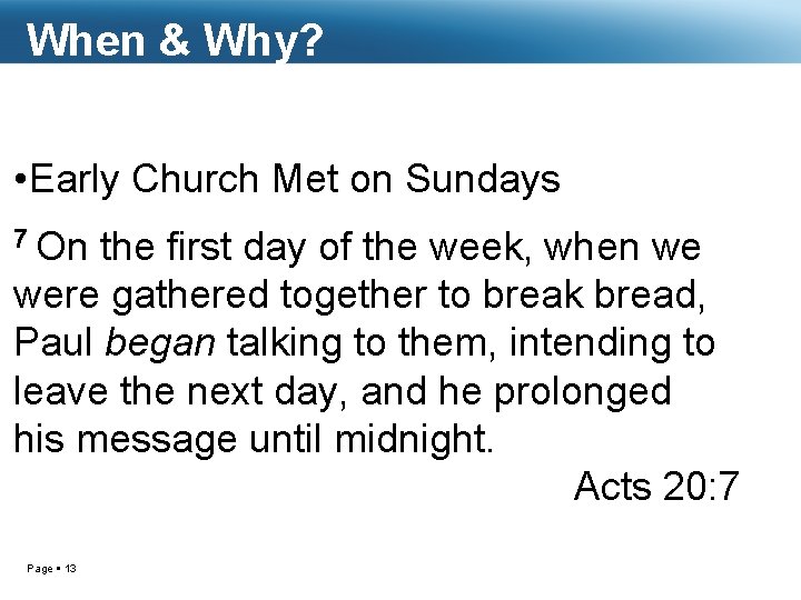 When & Why? • Early Church Met on Sundays 7 On the first day