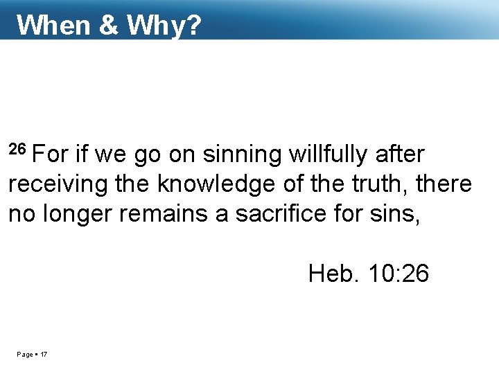 When & Why? 26 For if we go on sinning willfully after receiving the
