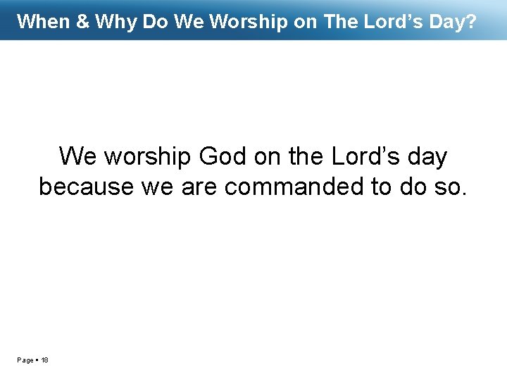 When & Why Do We Worship on The Lord’s Day? We worship God on