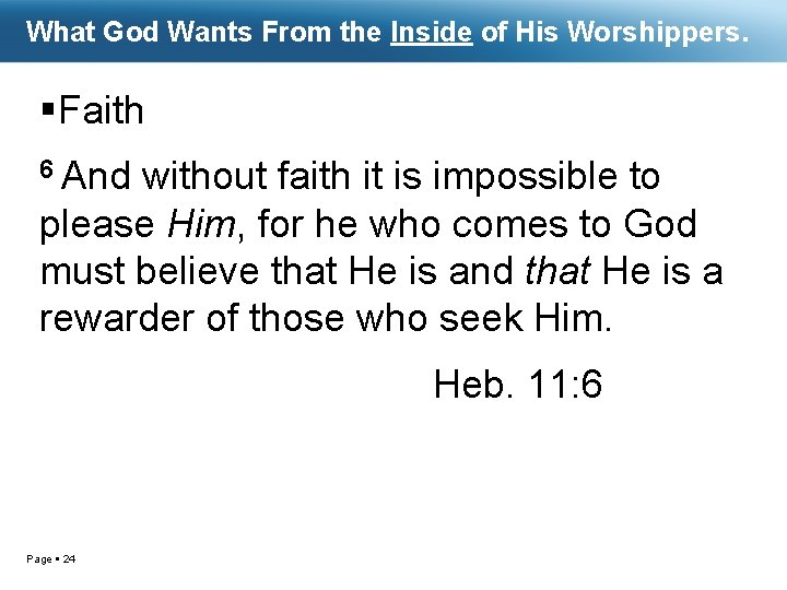 What God Wants From the Inside of His Worshippers. Faith 6 And without faith