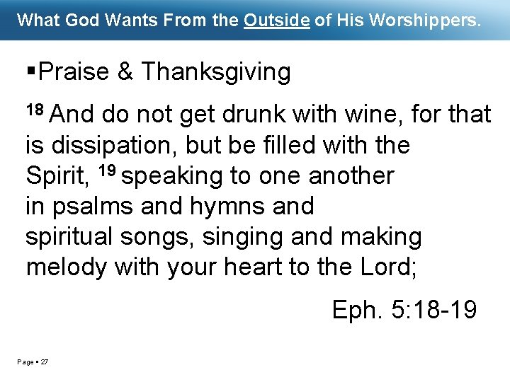 What God Wants From the Outside of His Worshippers. Praise & Thanksgiving 18 And